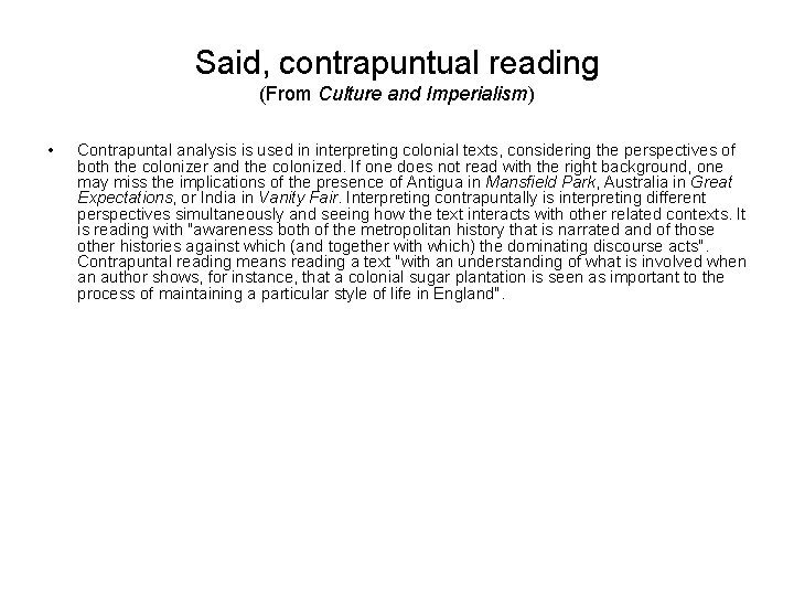 Said, contrapuntual reading (From Culture and Imperialism) • Contrapuntal analysis is used in interpreting