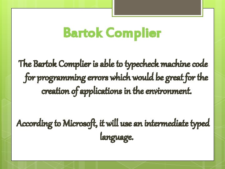 Bartok Complier The Bartok Complier is able to typecheck machine code for programming errors