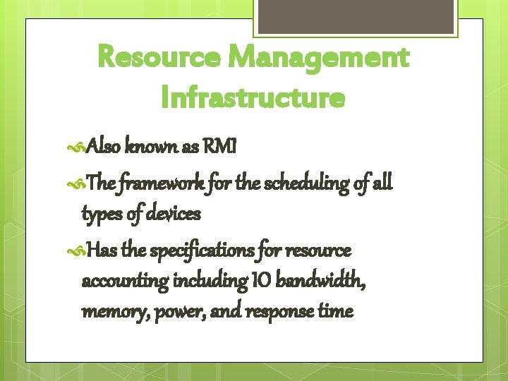 Resource Management Infrastructure Also known as RMI The framework for the scheduling of all