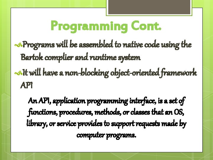 Programming Cont. Programs will be assembled to native code using the Bartok complier and