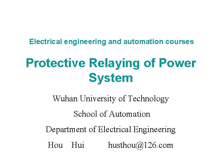 Electrical engineering and automation courses Protective Relaying of Power System Wuhan University of Technology
