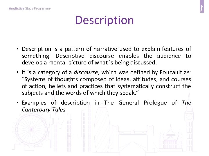 Anglistics Study Programme Description • Description is a pattern of narrative used to explain