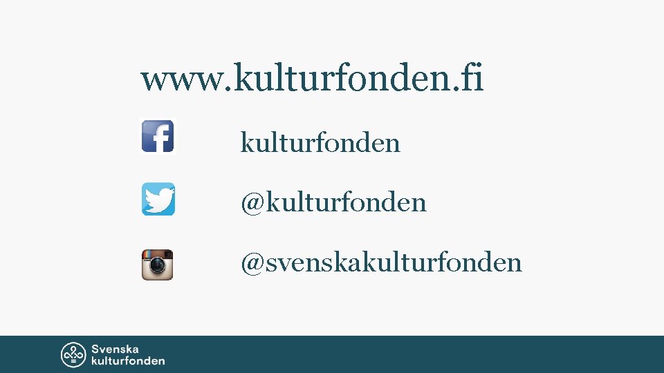 www. kulturfonden. fi kulturfonden @svenskakulturfonden 