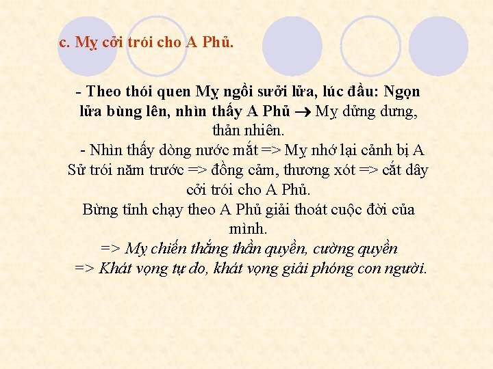 c. Mỵ cởi trói cho A Phủ. - Theo thói quen Mỵ ngồi sưởi