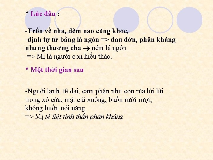 * Lúc đầu : -Trốn về nhà, đêm nào cũng khóc, -định tự tử