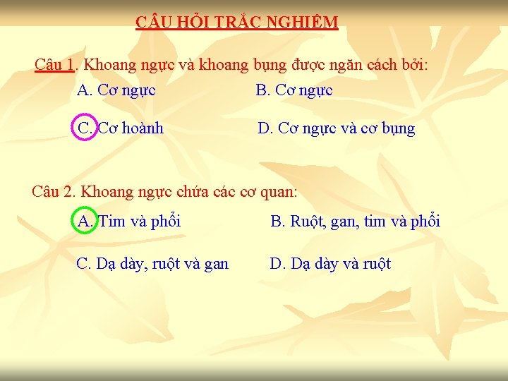 C U HỎI TRẮC NGHIỆM Câu 1. Khoang ngực và khoang bụng được ngăn C U HỎI TRẮC NGHIỆM Câu 1. Khoang ngực và khoang bụng được ngăn