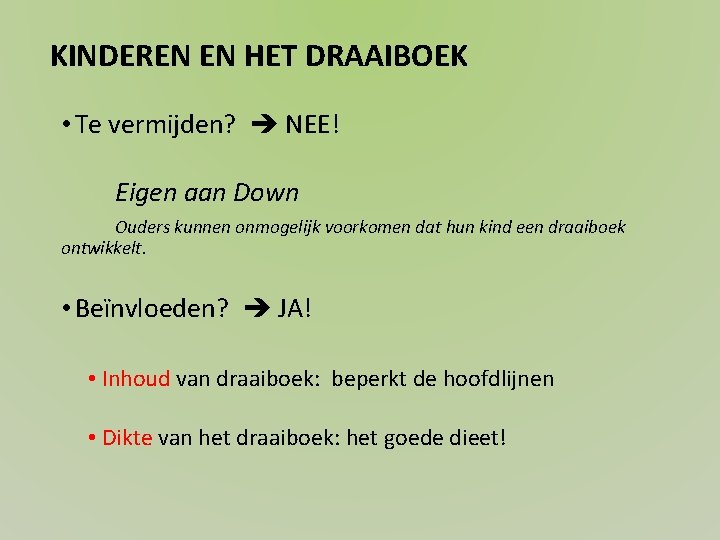 KINDEREN EN HET DRAAIBOEK • Te vermijden? NEE! Eigen aan Down Ouders kunnen onmogelijk