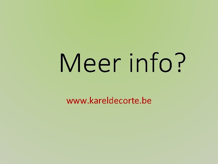 Meer info? www. kareldecorte. be 
