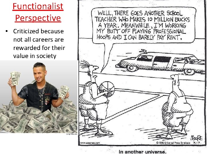 Functionalist Perspective • Criticized because not all careers are rewarded for their value in Functionalist Perspective • Criticized because not all careers are rewarded for their value in