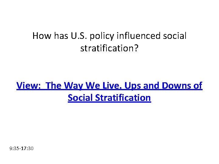 How has U. S. policy influenced social stratification? View: The Way We Live. Ups How has U. S. policy influenced social stratification? View: The Way We Live. Ups