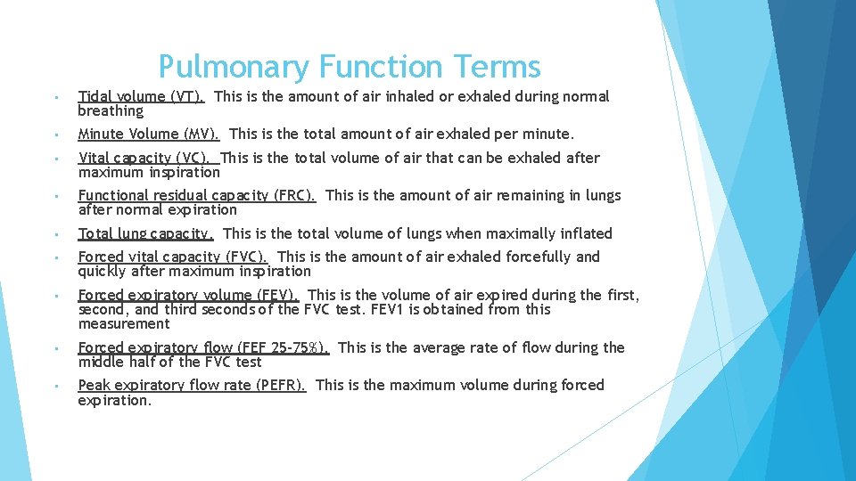 Pulmonary Function Terms • Tidal volume (VT). This is the amount of air inhaled