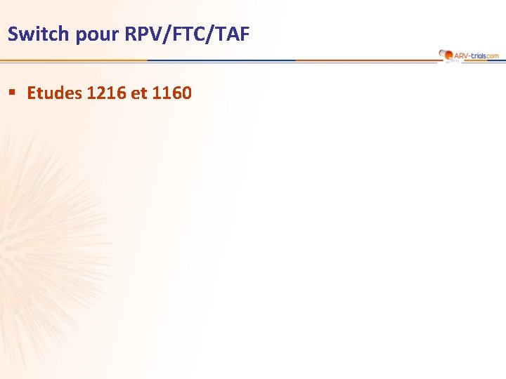 Switch pour RPV/FTC/TAF § Etudes 1216 et 1160 