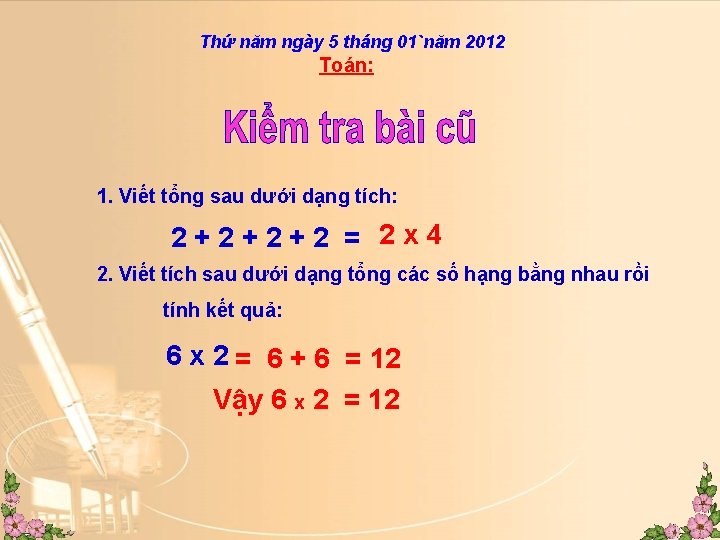 Thứ năm ngày 5 tháng 01`năm 2012 Toán: 1. Viết tổng sau dưới dạng