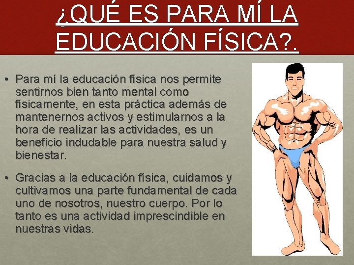 ¿QUÉ ES PARA MÍ LA EDUCACIÓN FÍSICA? . • Para mí la educación física