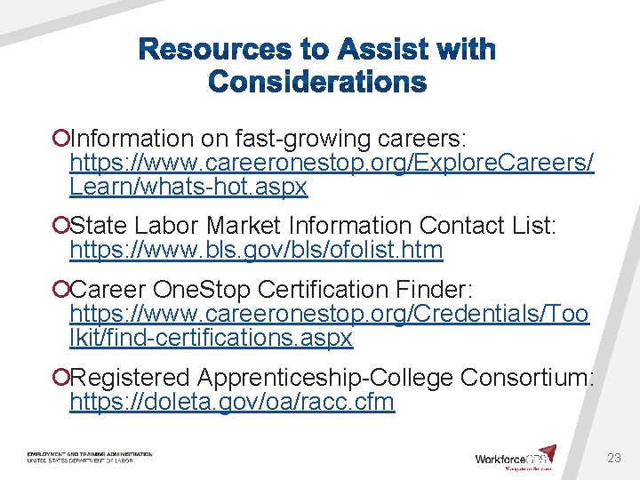 ¡Information on fast-growing careers: https: //www. careeronestop. org/Explore. Careers/ Learn/whats-hot. aspx ¡State Labor Market