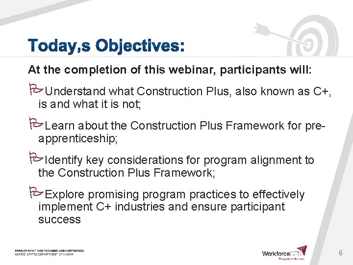 At the completion of this webinar, participants will: Understand what Construction Plus, also known