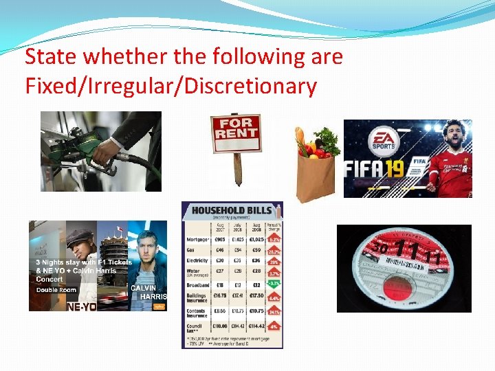 State whether the following are Fixed/Irregular/Discretionary 