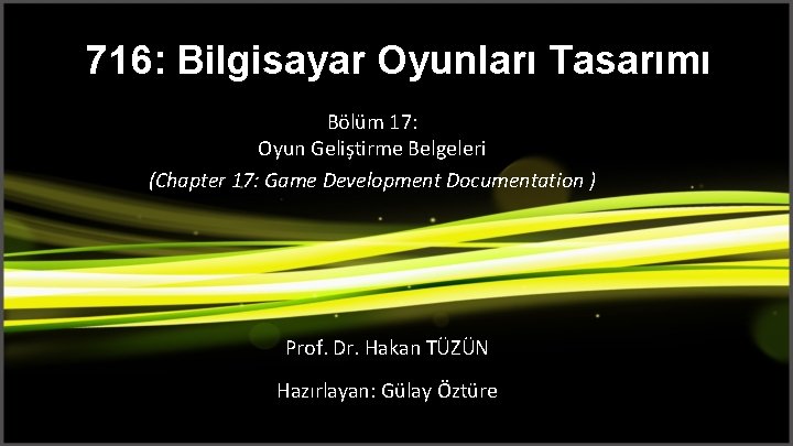 716: Bilgisayar Oyunları Tasarımı Bölüm 17: Oyun Geliştirme Belgeleri (Chapter 17: Game Development Documentation