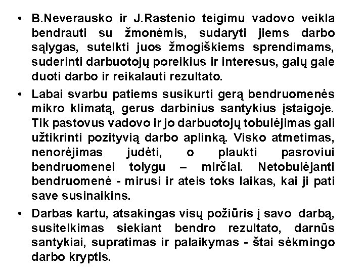  • B. Neverausko ir J. Rastenio teigimu vadovo veikla bendrauti su žmonėmis, sudaryti