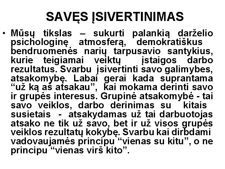 SAVĘS ĮSIVERTINIMAS • Mūsų tikslas – sukurti palankią darželio psichologinę atmosferą, demokratiškus bendruomenės narių