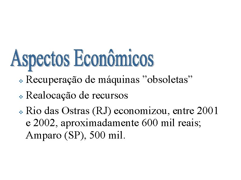 Software Livre nas Prefeituras Brasileiras Recuperação de máquinas ”obsoletas” v Realocação de recursos v