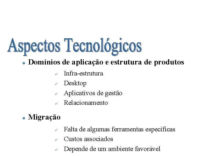 Software Livre nas Prefeituras Brasileiras v Domínios de aplicação e estrutura de produtos ü