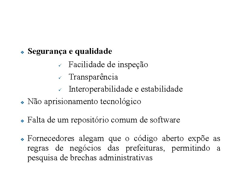 Software Livre nas Prefeituras Brasileiras v Segurança e qualidade v Facilidade de inspeção ü