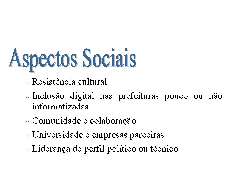 Software Livre nas Prefeituras Brasileiras Resistência cultural v Inclusão digital nas prefeituras pouco ou