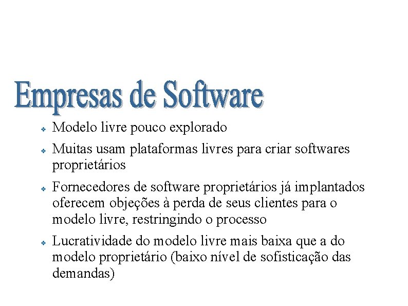 Software Livre nas Prefeituras Brasileiras v v Modelo livre pouco explorado Muitas usam plataformas