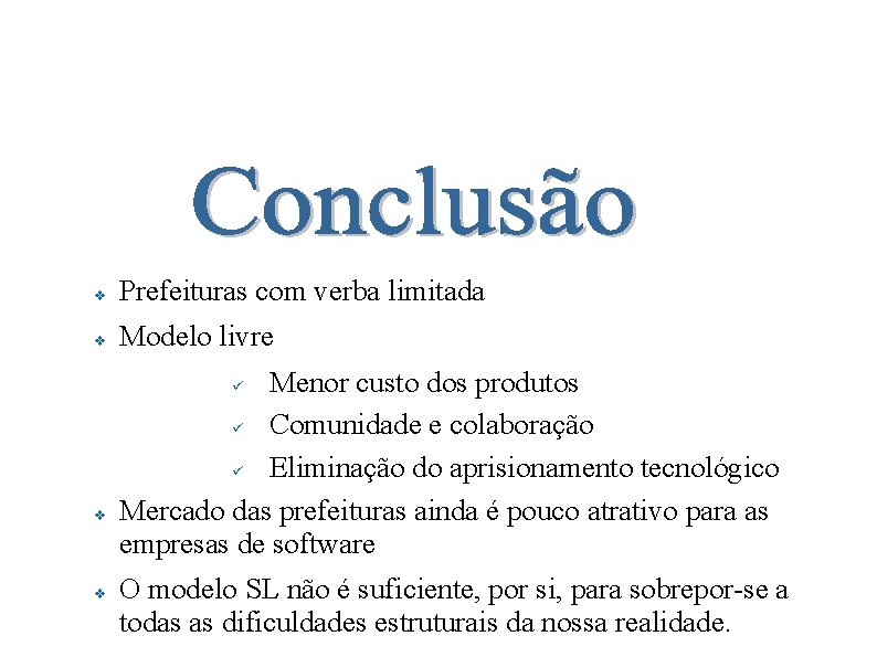 Software Livre nas Prefeituras Brasileiras v Prefeituras com verba limitada v Modelo livre Menor
