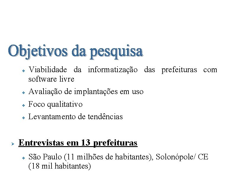 Software Livre nas Prefeituras Brasileiras v Ø Viabilidade da informatização das prefeituras com software