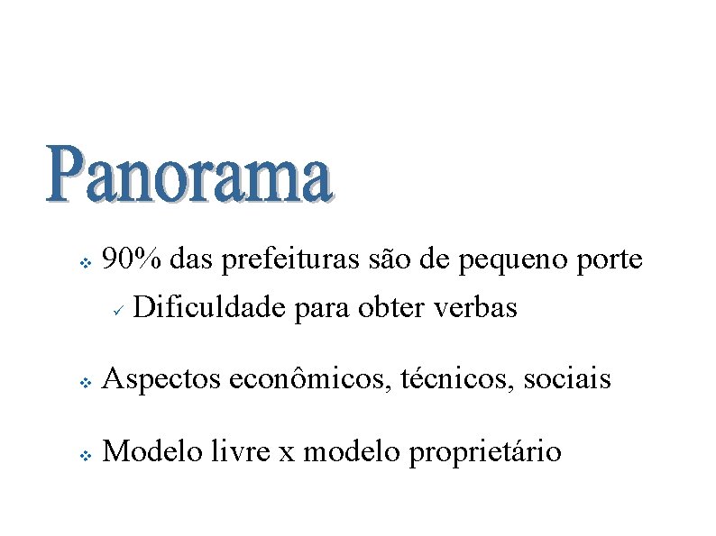 Software Livre nas Prefeituras Brasileiras v 90% das prefeituras são de pequeno porte ü