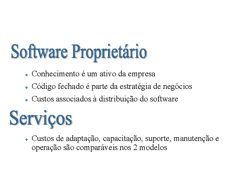 Software Livre nas Prefeituras Brasileiras v Conhecimento é um ativo da empresa v Código