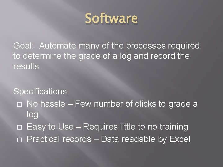 Software Goal: Automate many of the processes required to determine the grade of a Software Goal: Automate many of the processes required to determine the grade of a