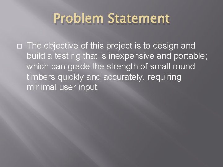 Problem Statement � The objective of this project is to design and build a Problem Statement � The objective of this project is to design and build a