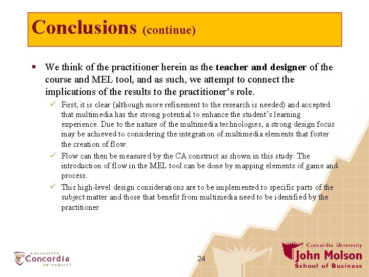 Conclusions (continue) § We think of the practitioner herein as the teacher and designer