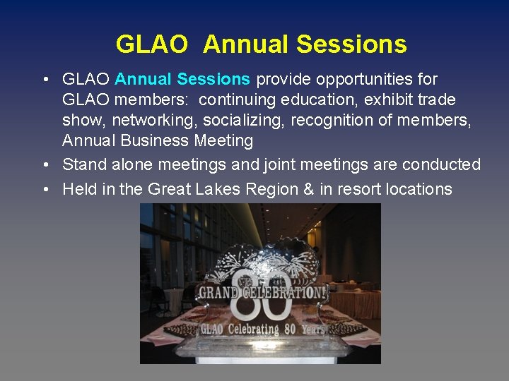 GLAO Annual Sessions • GLAO Annual Sessions provide opportunities for GLAO members: continuing education,