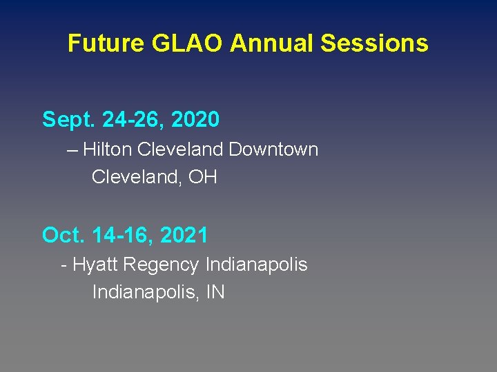 Future GLAO Annual Sessions Sept. 24 -26, 2020 – Hilton Cleveland Downtown Cleveland, OH