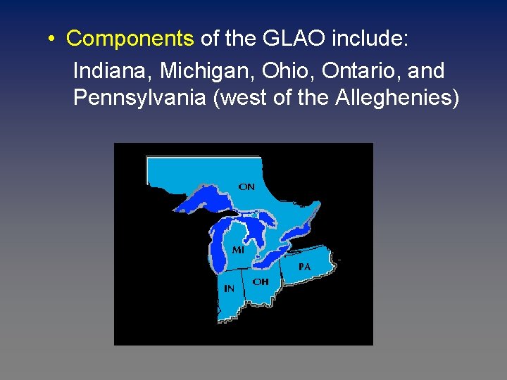  • Components of the GLAO include: Indiana, Michigan, Ohio, Ontario, and Pennsylvania (west