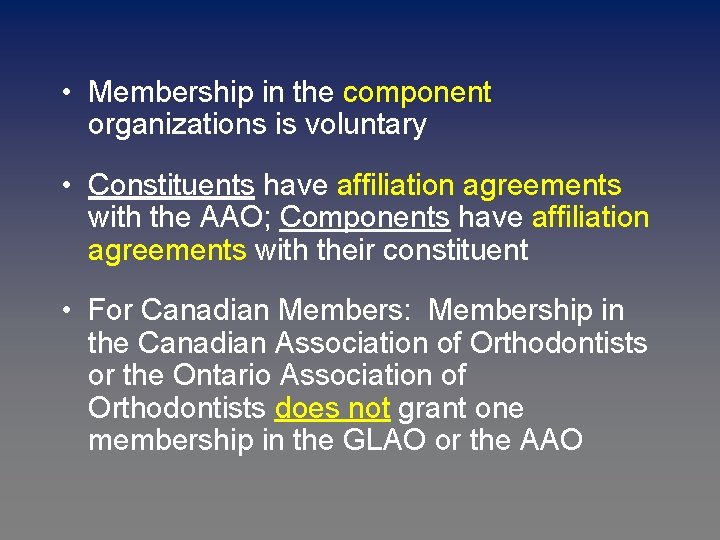  • Membership in the component organizations is voluntary • Constituents have affiliation agreements