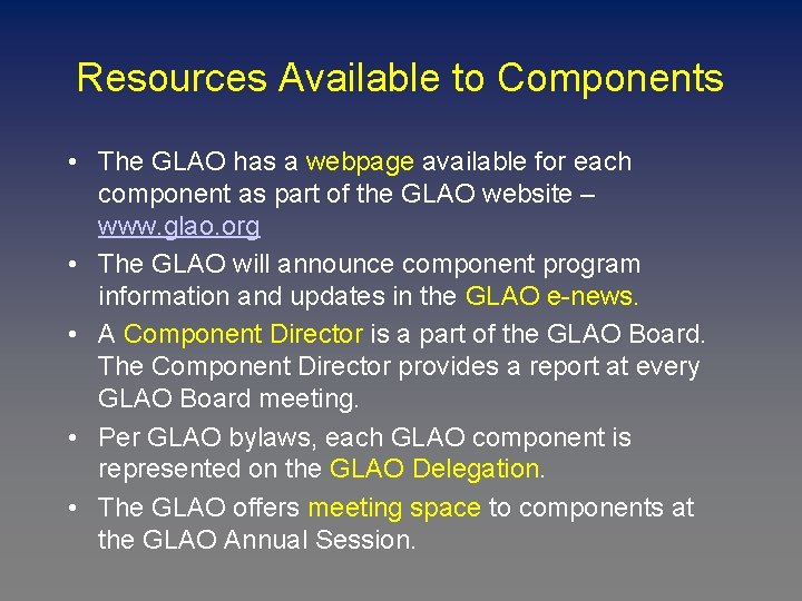 Resources Available to Components • The GLAO has a webpage available for each component