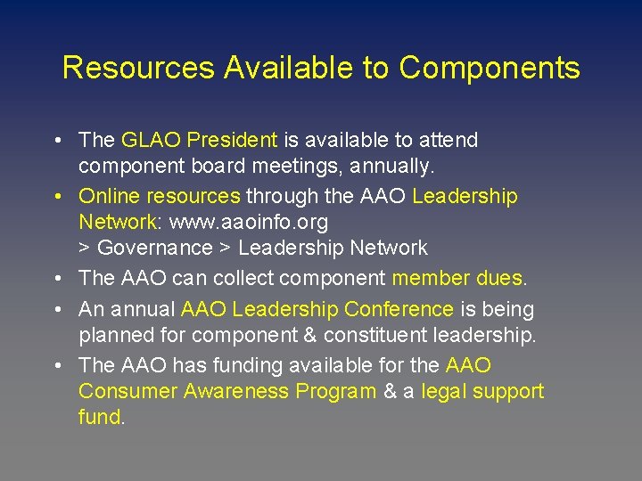 Resources Available to Components • The GLAO President is available to attend component board