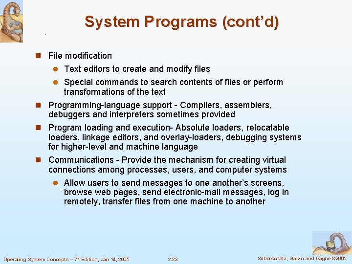 System Programs (cont’d) n File modification Text editors to create and modify files l