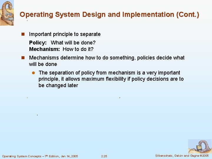 Operating System Design and Implementation (Cont. ) n Important principle to separate Policy: What