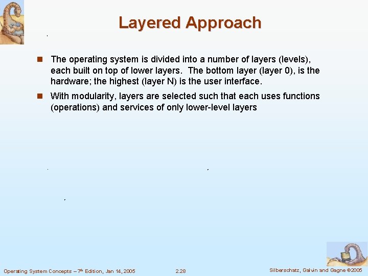 Layered Approach n The operating system is divided into a number of layers (levels),