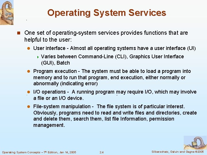 Operating System Services n One set of operating-system services provides functions that are helpful