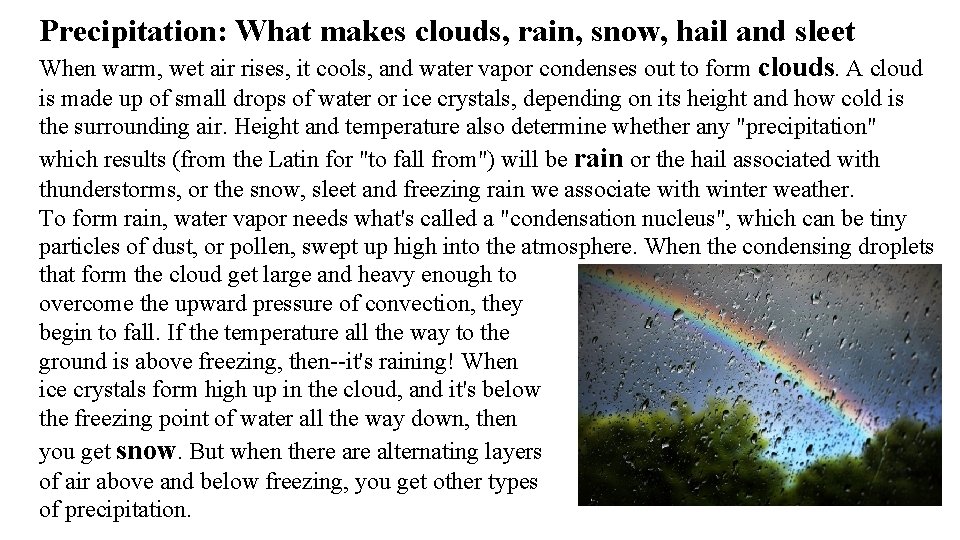 Precipitation: What makes clouds, rain, snow, hail and sleet When warm, wet air rises,