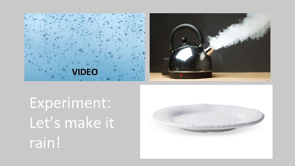 VIDEO Experiment: Let’s make it rain! 