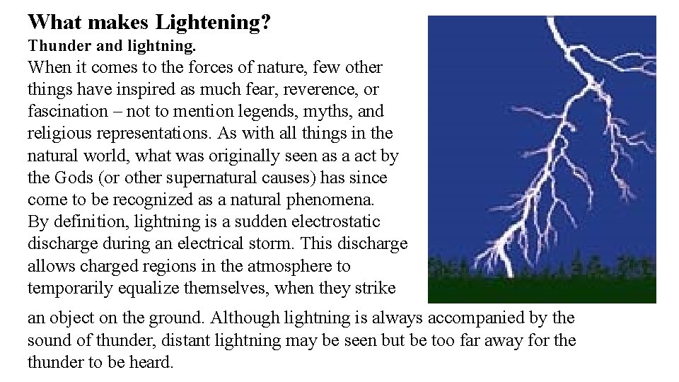 What makes Lightening? Thunder and lightning. When it comes to the forces of nature,