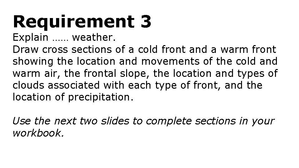 Requirement 3 Explain …… weather. Draw cross sections of a cold front and a